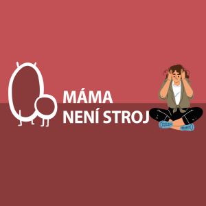 MÁMA NENÍ STROJ
